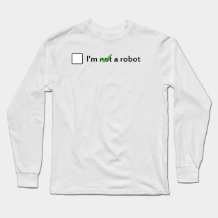 I am not a robot Long Sleeve T-Shirt